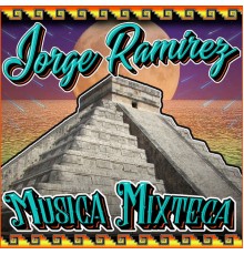 Jorge Ramirez - Musica Mixteca