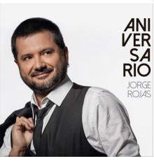 Jorge Rojas - Aniversario