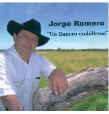 Jorge Romero - Un Llanero Embilletao