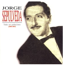 Jorge Sepulveda - Jorge Sepúlveda. Todas Sus Grabaciones Vol.1 Y 2 (1944-1947)