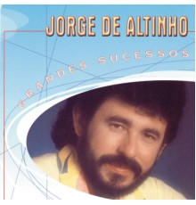 Jorge de Altinho - Grandes Sucessos - Jorge De Altinho