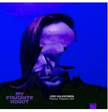 Jori Hulkkonen - Plastic Freedom