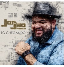 Jorjão Pampolha - Tô Chegando