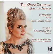 Jory Vinikour, Constantine Orbelian, Kaunas City Symphony Orchestra, Isabel Bayrakdarian - The Other Cleopatra: Queen of Armenia