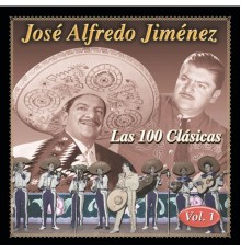 José Alfredo Jimenez - Las 100 Clasicas Vol. 1