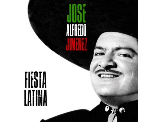 José Alfredo Jiménez - Fiesta Latina  (Remastered)