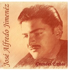 José Alfredo Jiménez - Grandes Éxitos