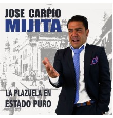 José Carpio Mijita - La Plazuela en Estado Puro