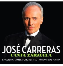 José Carreras, English Chamber Orchestra & Antoni Ros Marba, English Chamber Orchestra, Antoni Ros Marba - Canta Zarzuela
