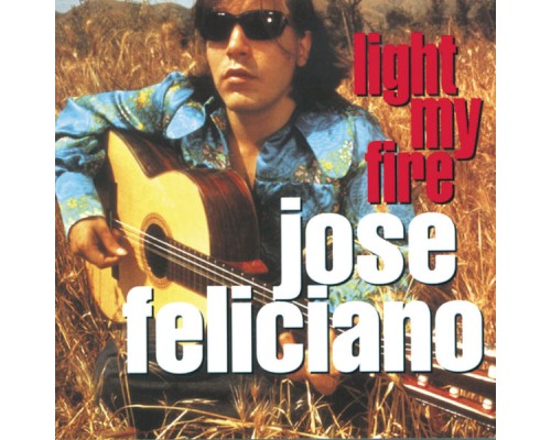 José Feliciano - Light My Fire