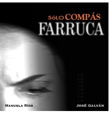 José Galván & Manuela Ríos, Manuela Ríos - Sólo Compás. Farruca  (Vol 1)