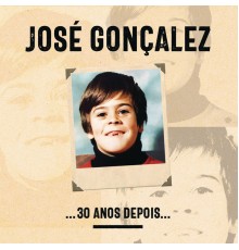 José Gonçalez - ...30 Anos Depois...