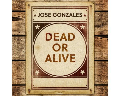 José González - Dead Or Alive