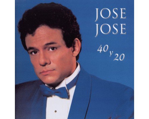 José José - 40 Y 20