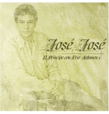 José José - El Principe Con Trio Vol. 3