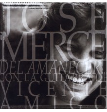 José Mercé - Del Amanecer...