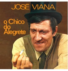 José Viana - O Chico do Alegrete
