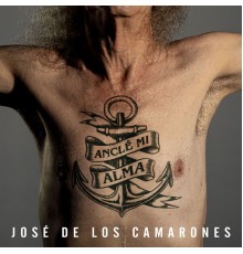 José de los Camarones - Anclé Mi Alma