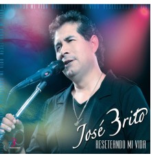 Jose Brito - Reseteando Mi Vida