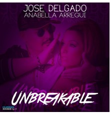 Jose Delgado, Anabella Arregui - Unbreakable