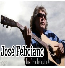 Jose Feliciano - Que Viva Feliciano!!!