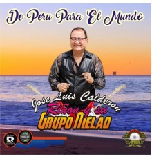 Jose Luis Calderon Riñon y su Grupo Melao - De Peru para el Mundo