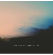 Jose Vizcaino - Disconnection