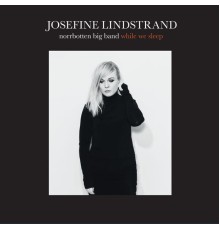 Josefine Lindstrand - While We Sleep