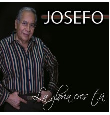 Josefo - La Gloria Eres Tú