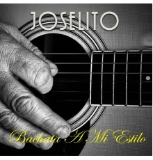 Joselito - Bachata a Mi Estilo