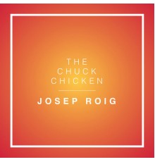 Josep Roig Boada - The Chuck Chicken