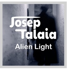 Josep Talaia - Alien Light