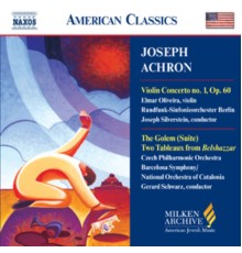 Joseph Achron - Violin Concerto No. 1 / Golem / 2 Tableaux from Belshazzar