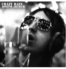 Joseph Arthur - Crazy Rain