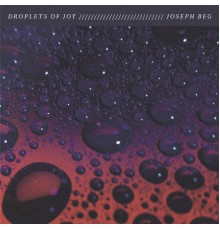 Joseph Beg - Droplets of Joy