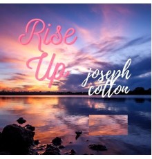 Joseph Cotton - Rise Up