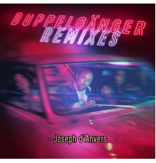 Joseph D'Anvers - Doppelgänger Remixes