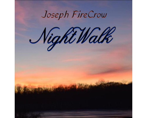 Joseph Firecrow - Night Walk