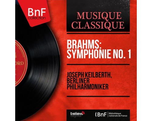 Joseph Keilberth, Berliner Philharmoniker - Brahms: Symphonie No. 1 (Mono Version)