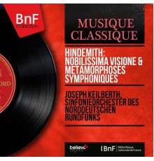 Joseph Keilberth, Sinfonieorchester des Norddeutschen Rundfunks - Hindemith: Nobilissima Visione & Métamorphoses symphoniques (Mono Version)
