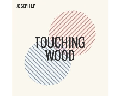 Joseph LP - Touching Wood