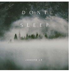 Joseph LP - Don't Sleep