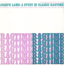 Joseph Lamb - Joseph Lamb: A Study in Classic Ragtime