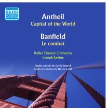 Joseph Levine - Antheil: Capital of the World - Banfield: The Combat