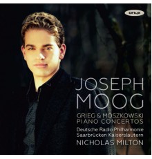 Joseph Moog - Grieg & Moszkowski: Piano Concertos