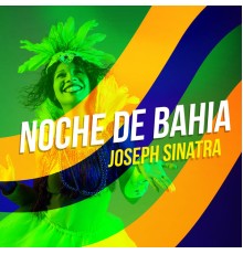 Joseph Sinatra - Noche de Bahia