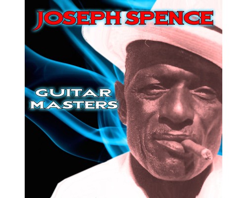 Joseph Spence - Guitar Masters