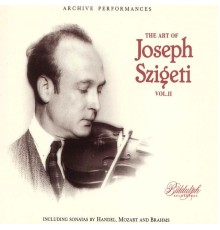 Joseph Szigeti - Handel, Mozart, Brahms & Others: Chamber Works