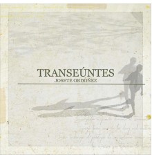 Josete Ordoñez - Transeúntes