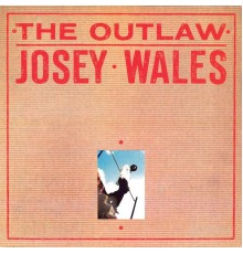 Josey Wales - The Outlaw